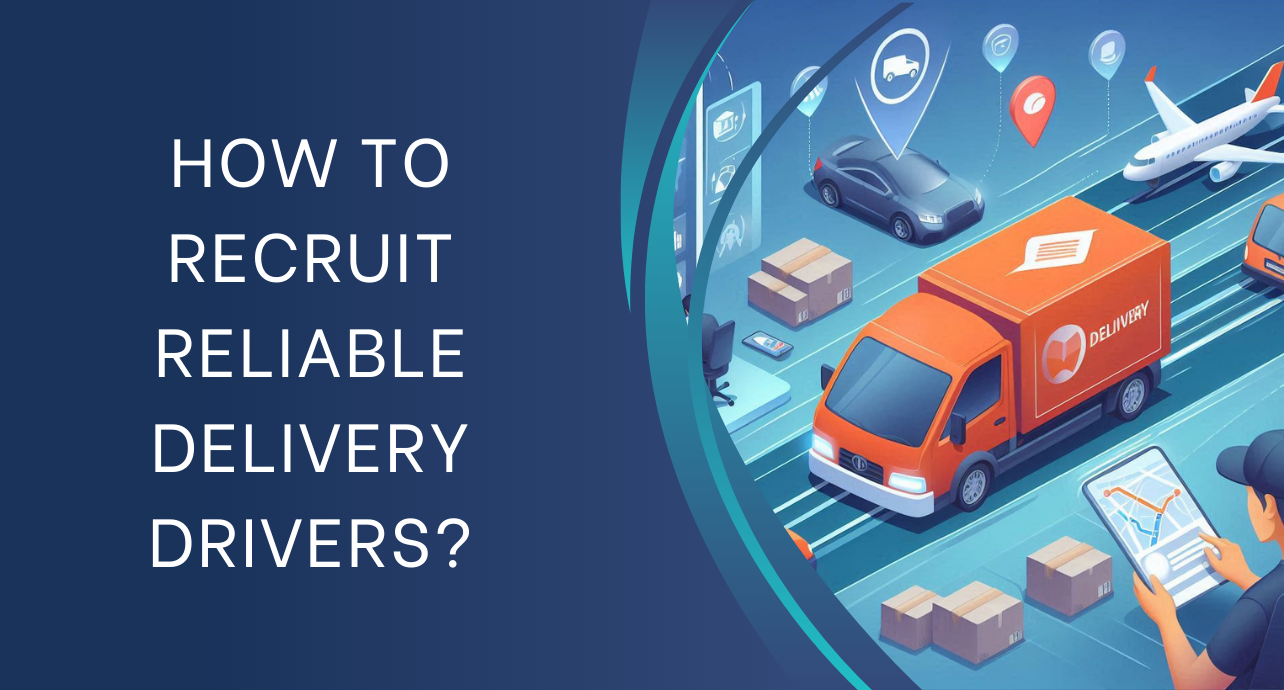 How to Recruit Reliable Delivery Drivers